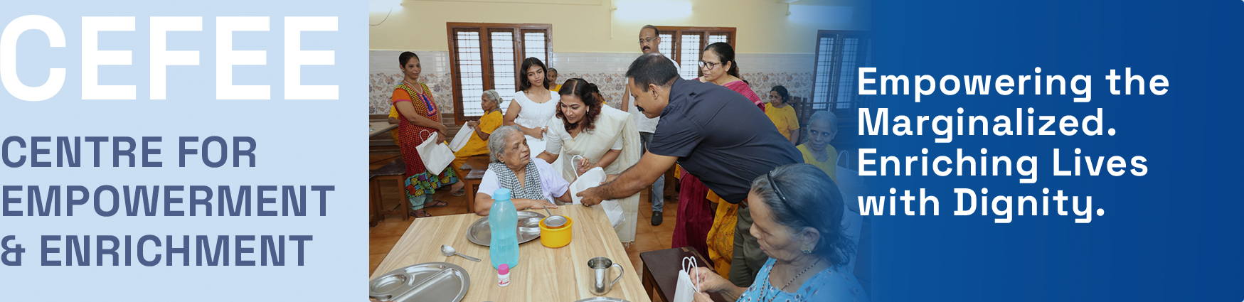 Centre for Empowerment & Enrichment, Empowering the Marginalized. Enriching Lives with Dignity